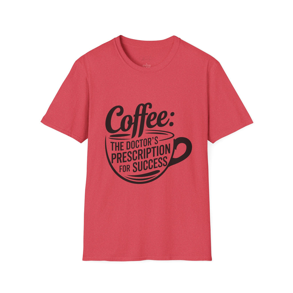 Coffee: The Doctor's Prescription for Success T-Shirt – The Perfect Blend of Caffeine and Ambition! (Unisex Softstyle T-Shirt)