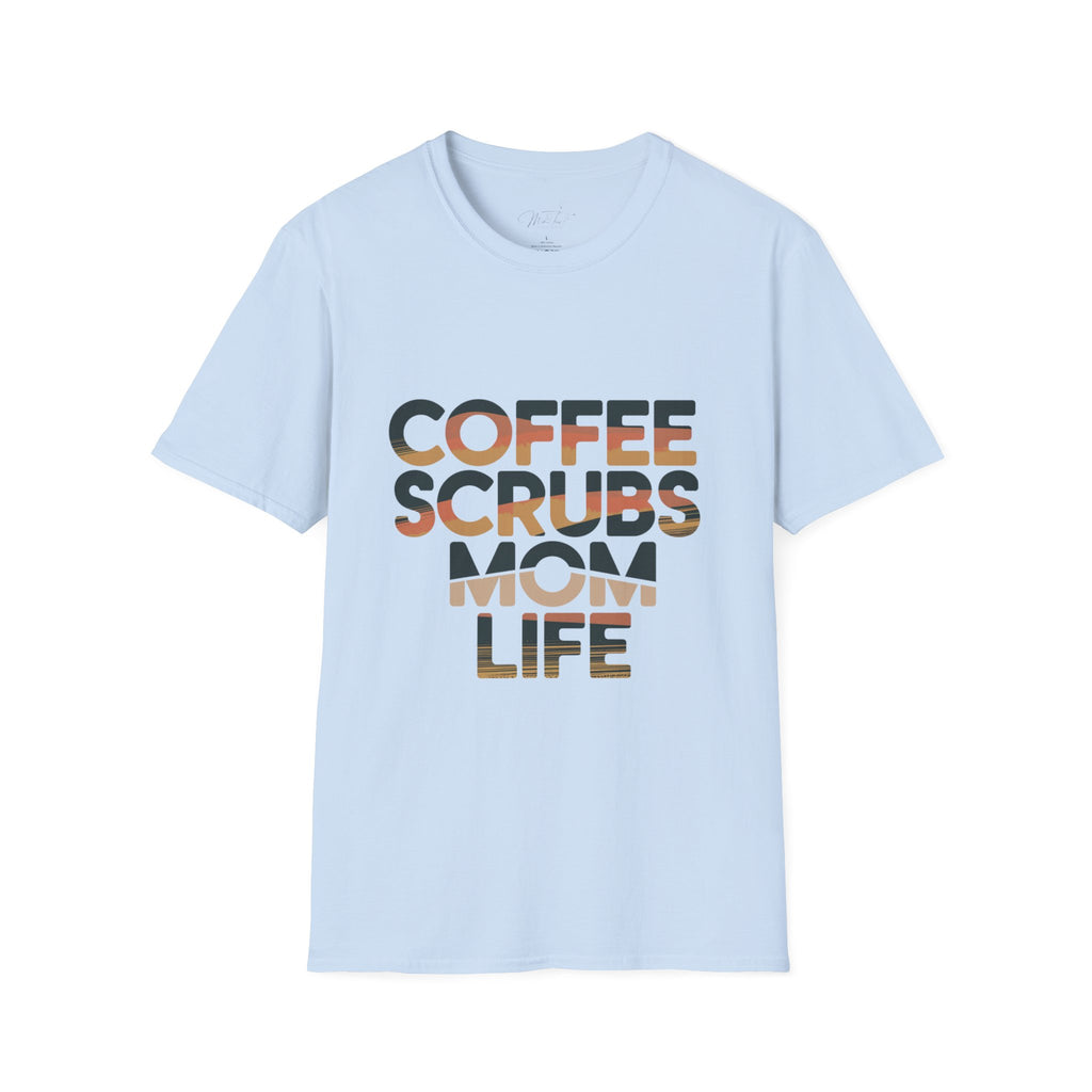 Coffee, Scrubs, Mom Life T-Shirt – For the Busy, Coffee-Loving Mom! (Unisex Softstyle T-Shirt)