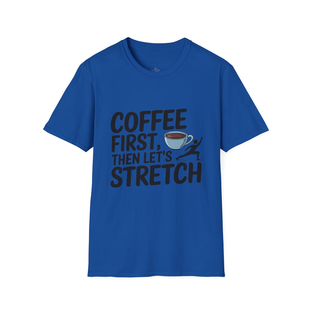 Coffee First, Then Let's Stretch T-Shirt – For the Coffee-Fueled Physical Therapist! (Unisex Softstyle T-Shirt)