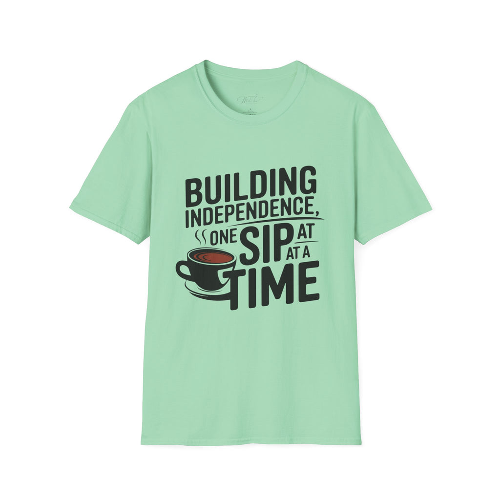 Building Independence, One Sip at a Time T-Shirt – Empowering with Every Sip! (Unisex Softstyle T-Shirt)