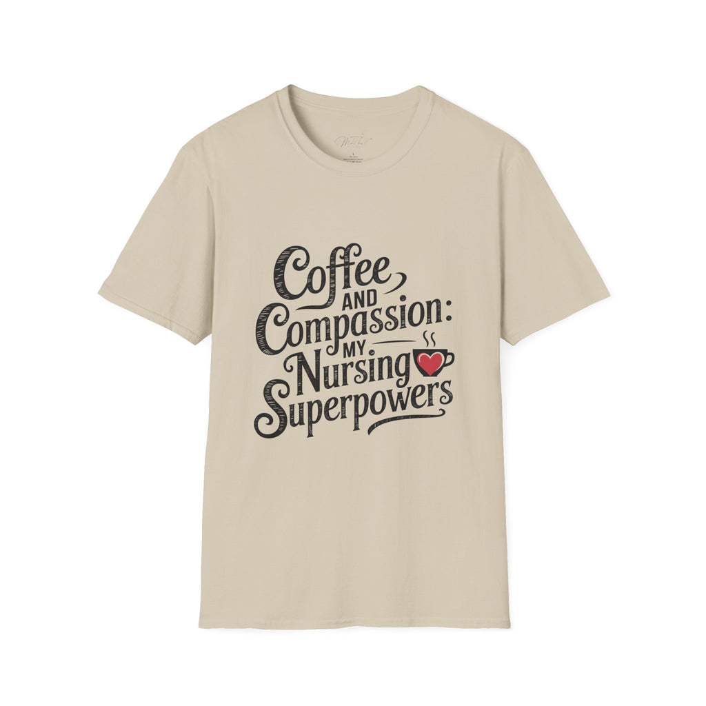 Coffee and Compassion: My Nursing Superpowers T-Shirt – For the Everyday Hero in Scrubs! (Unisex Softstyle T-Shirt)