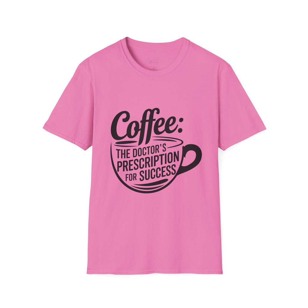 Coffee: The Doctor's Prescription for Success T-Shirt – The Perfect Blend of Caffeine and Ambition! (Unisex Softstyle T-Shirt)