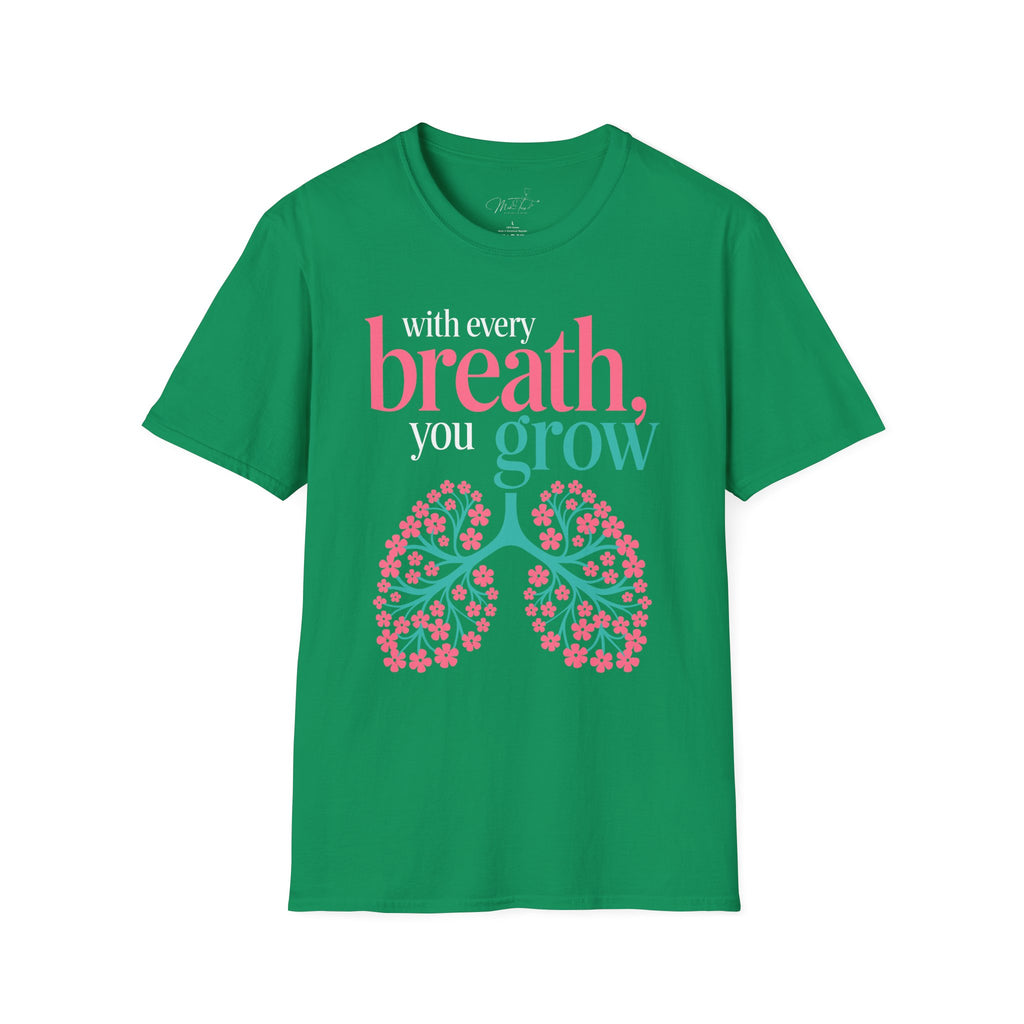 With Every Breath, You Grow Inspirational T-Shirt