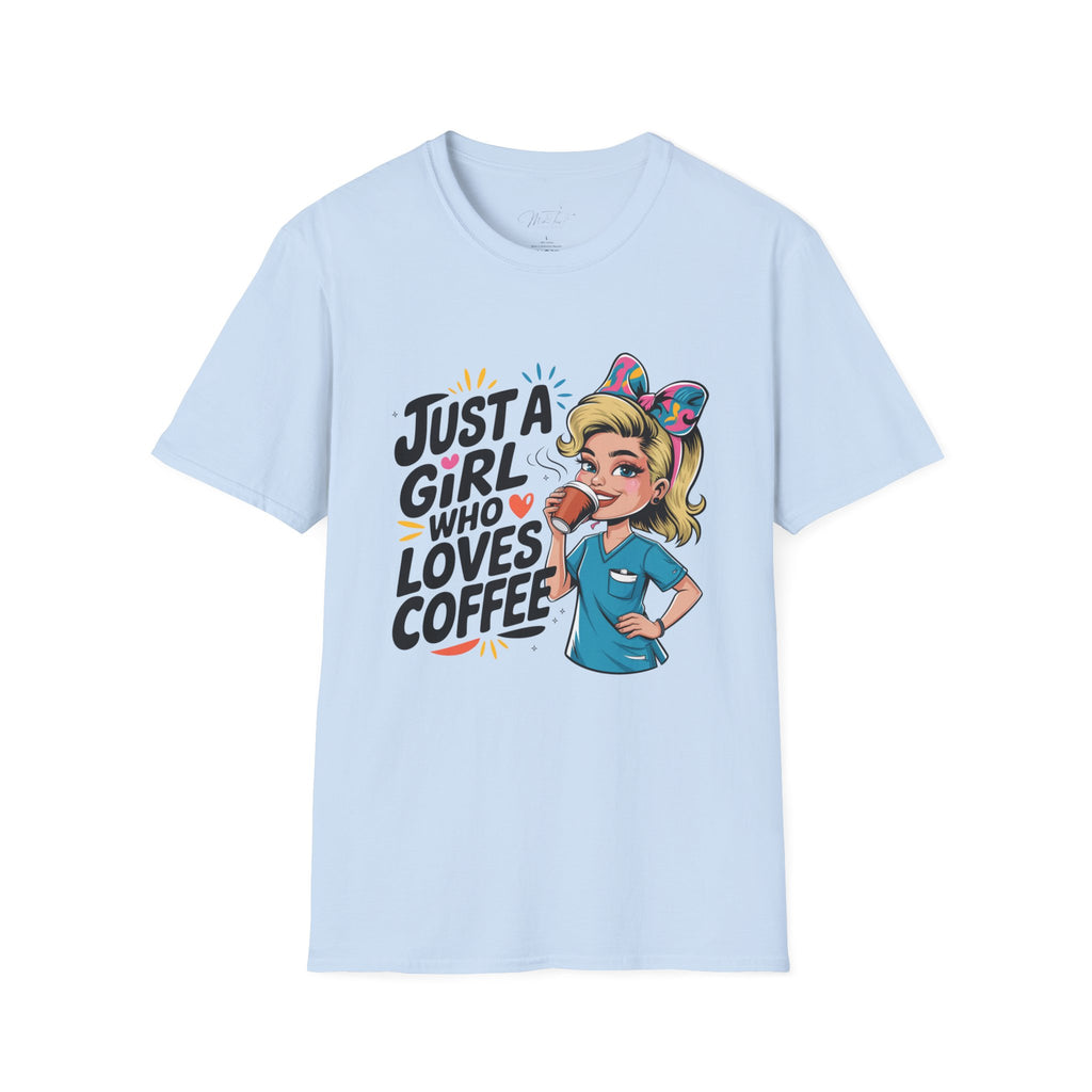 Just a Girl Who Loves Coffee T-Shirt – For the Coffee-Loving Healthcare Queen! (Unisex Softstyle T-Shirt)