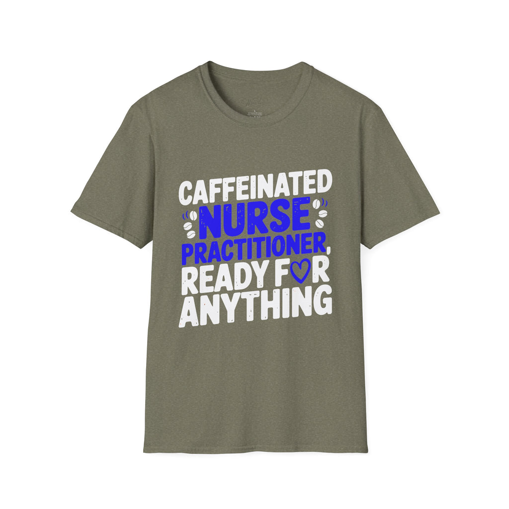 Caffeinated Nurse Practitioner, Ready for Anything T-Shirt – Fueling Care with Coffee! (Unisex Softstyle T-Shirt)