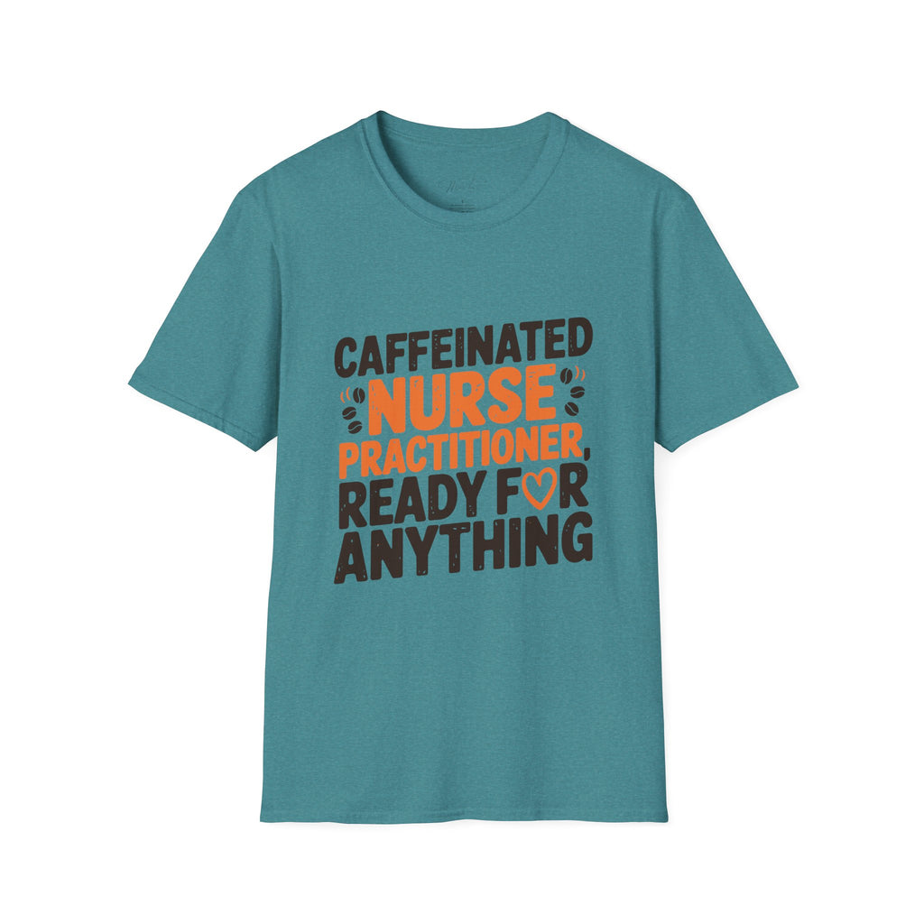 Caffeinated Nurse Practitioner, Ready for Anything T-Shirt – Fueling Care with Coffee! (Unisex Softstyle T-Shirt)