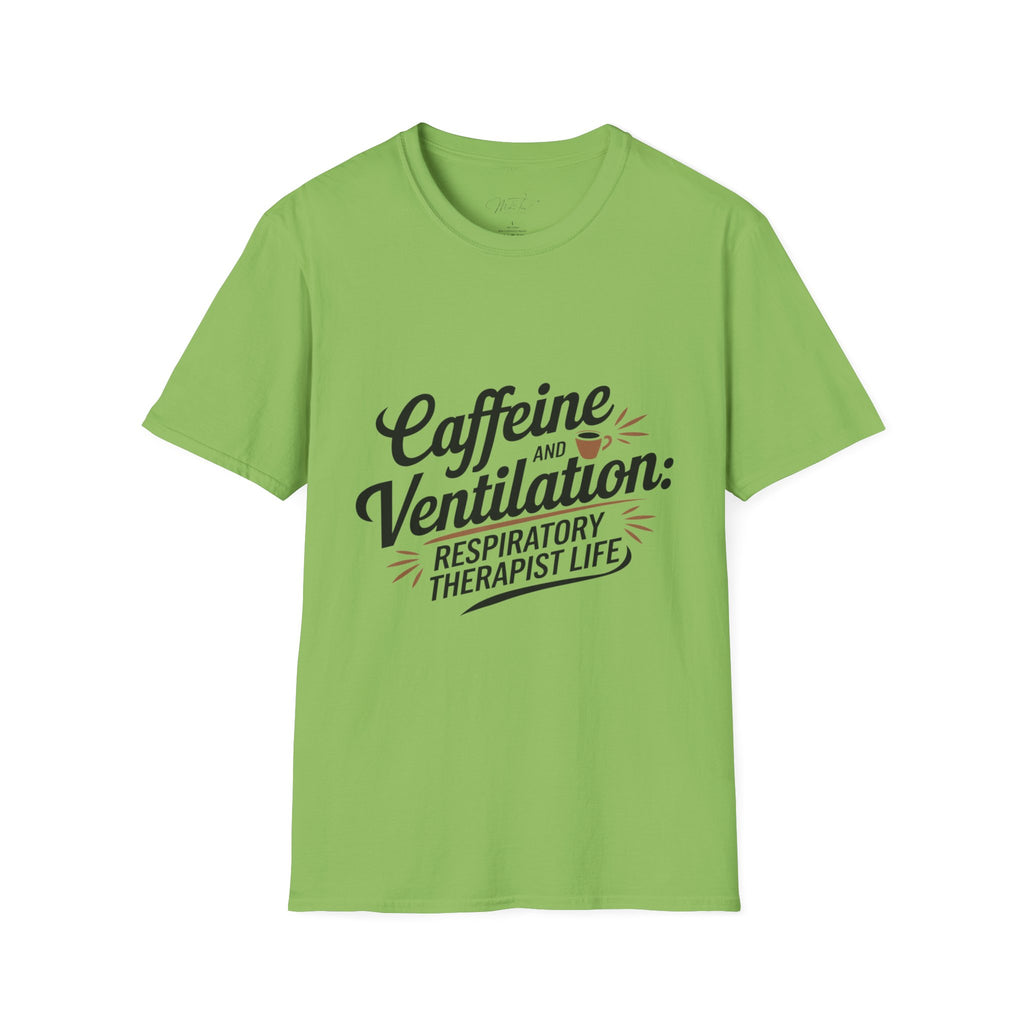 Caffeine and Ventilation: Respiratory Therapist Life" T-Shirt – For the Heroes Keeping Us Breathing! (Unisex Softstyle T-Shirt)