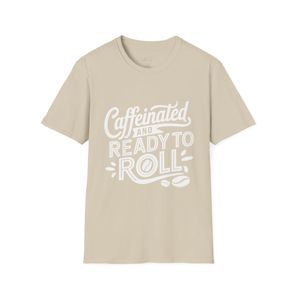 Caffeinated and Ready to Roll T-Shirt – For the Go-Getters Powered by Coffee! (Unisex Softstyle T-Shirt)