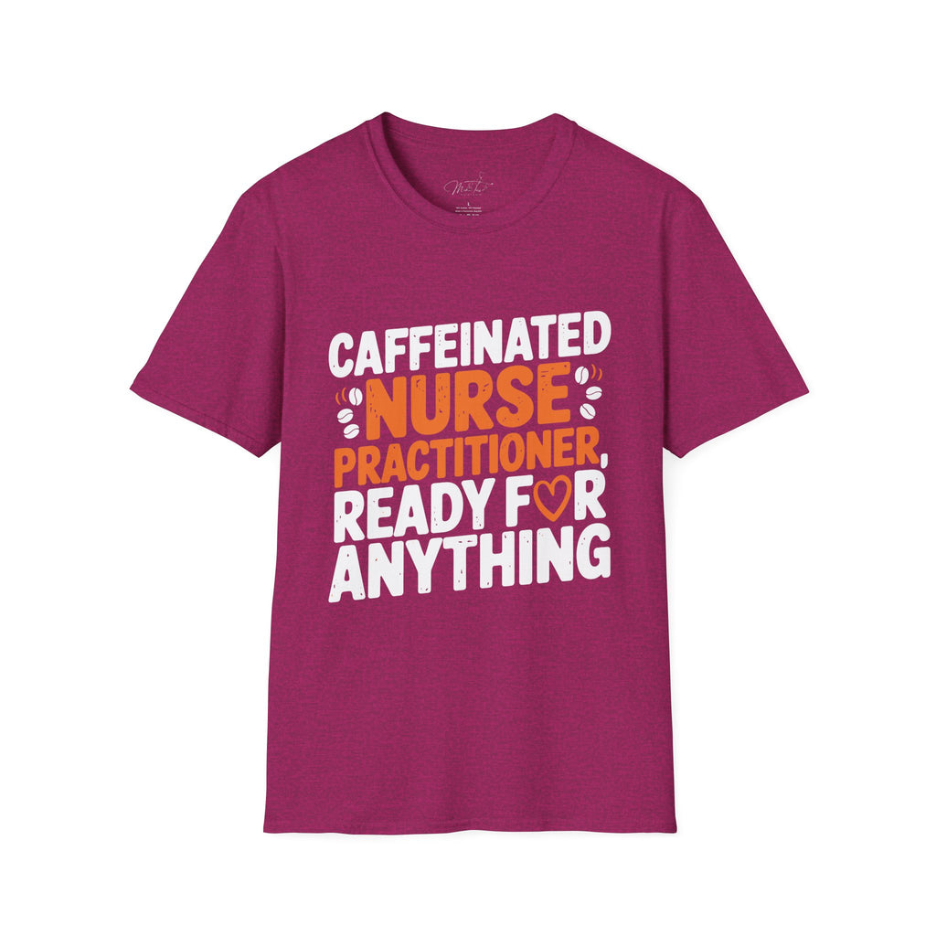 Caffeinated Nurse Practitioner, Ready for Anything T-Shirt – Fueling Care with Coffee! (Unisex Softstyle T-Shirt)