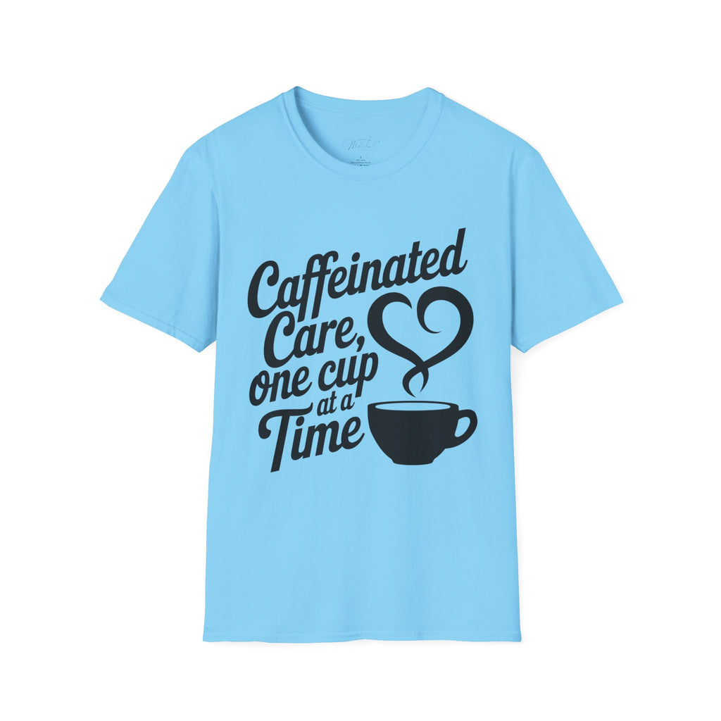 Caffeinated Care, One Cup at a Time T-Shirt – Perfect for Healthcare Pros Who Love Coffee!