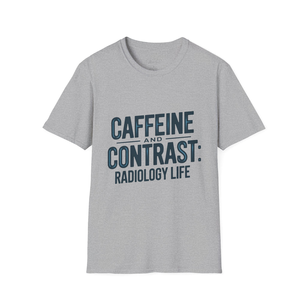 Caffeine and Contrast: Radiology Life T-Shirt – For the Coffee-Fueled Radiology Pros! (Unisex Softstyle T-Shirt)