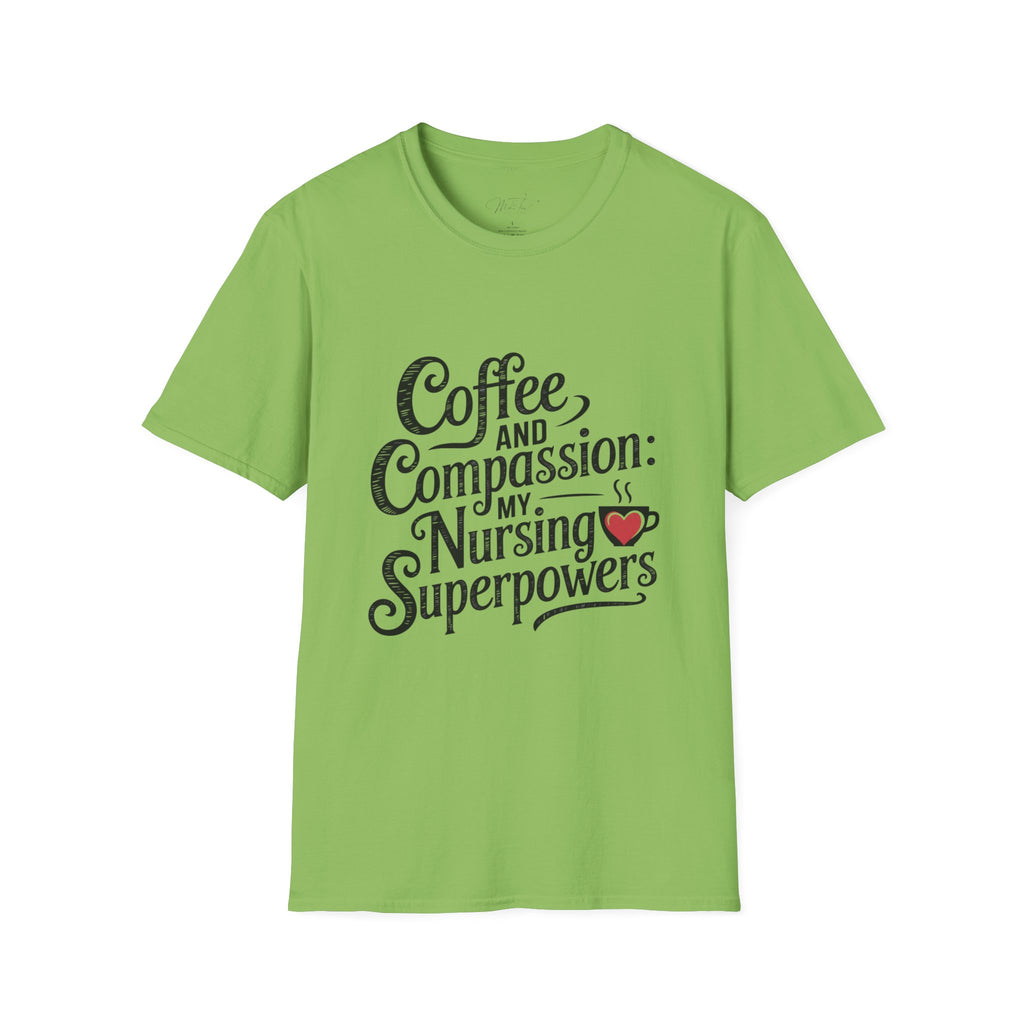 Coffee and Compassion: My Nursing Superpowers T-Shirt – For the Everyday Hero in Scrubs! (Unisex Softstyle T-Shirt)