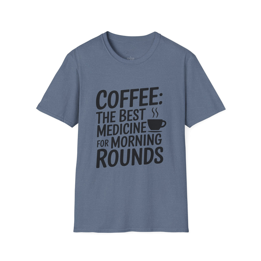 Coffee: The Best Medicine for Morning Rounds T-Shirt – Your Essential Morning Pick-Me-Up! (Unisex Softstyle T-Shirt)