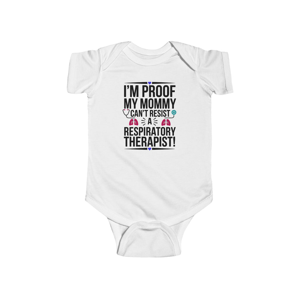 "I'm Proof My Mommy Can't Resist a Respiratory Therapist!" Baby Bodysuit – Soft, Durable, and Adorable