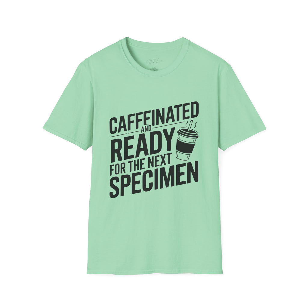 Caffeinated and Ready for the Next Specimen T-Shirt – For Lab Pros and Coffee Lovers Alike!