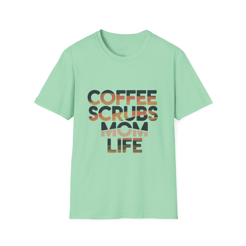 Coffee, Scrubs, Mom Life T-Shirt – For the Busy, Coffee-Loving Mom! (Unisex Softstyle T-Shirt)