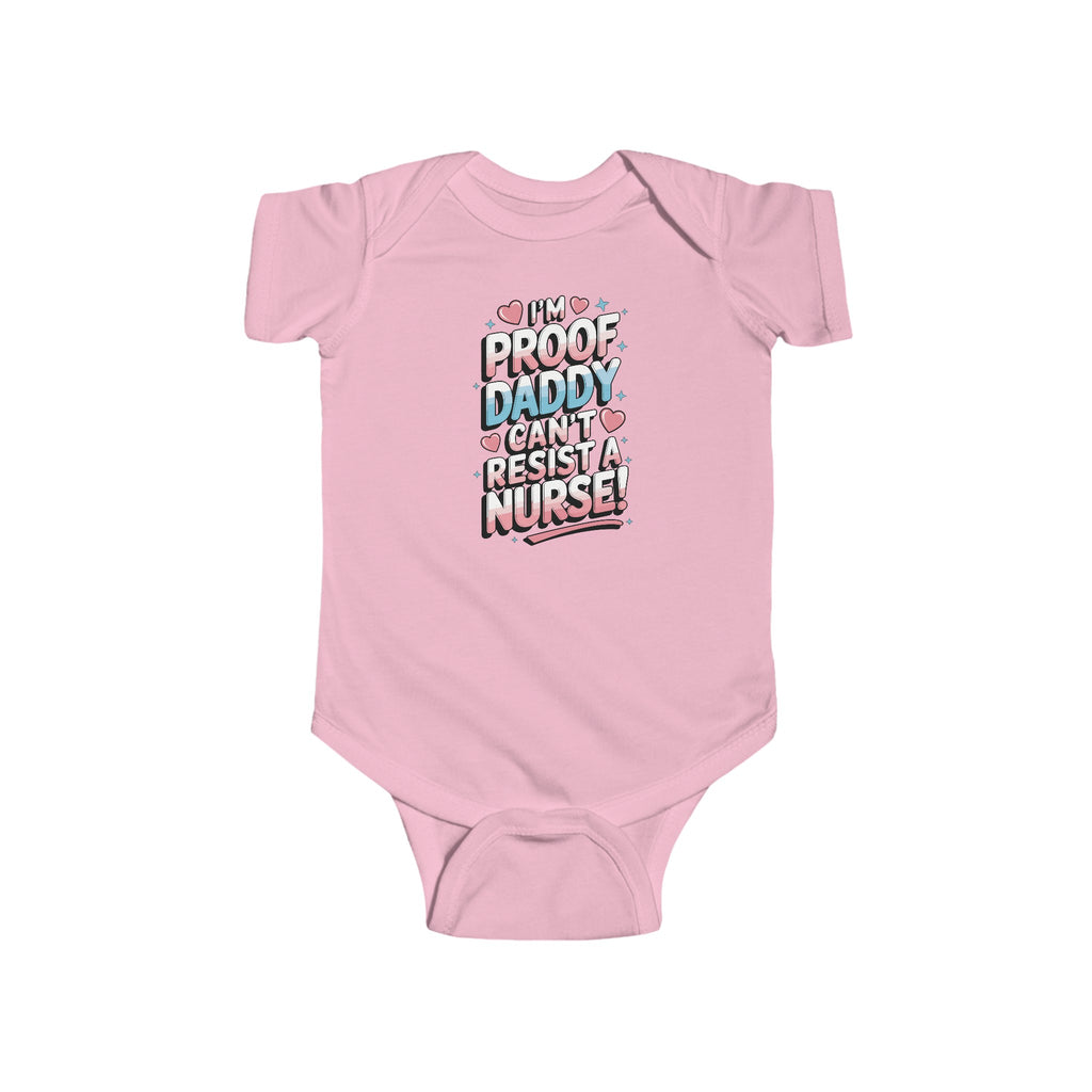 "I'm Proof Daddy Can't Resist a Nurse!" Baby Bodysuit – Soft, Cute, and Built to Last