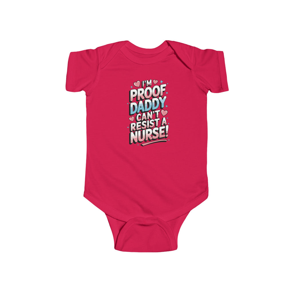 "I'm Proof Daddy Can't Resist a Nurse!" Baby Bodysuit – Soft, Cute, and Built to Last