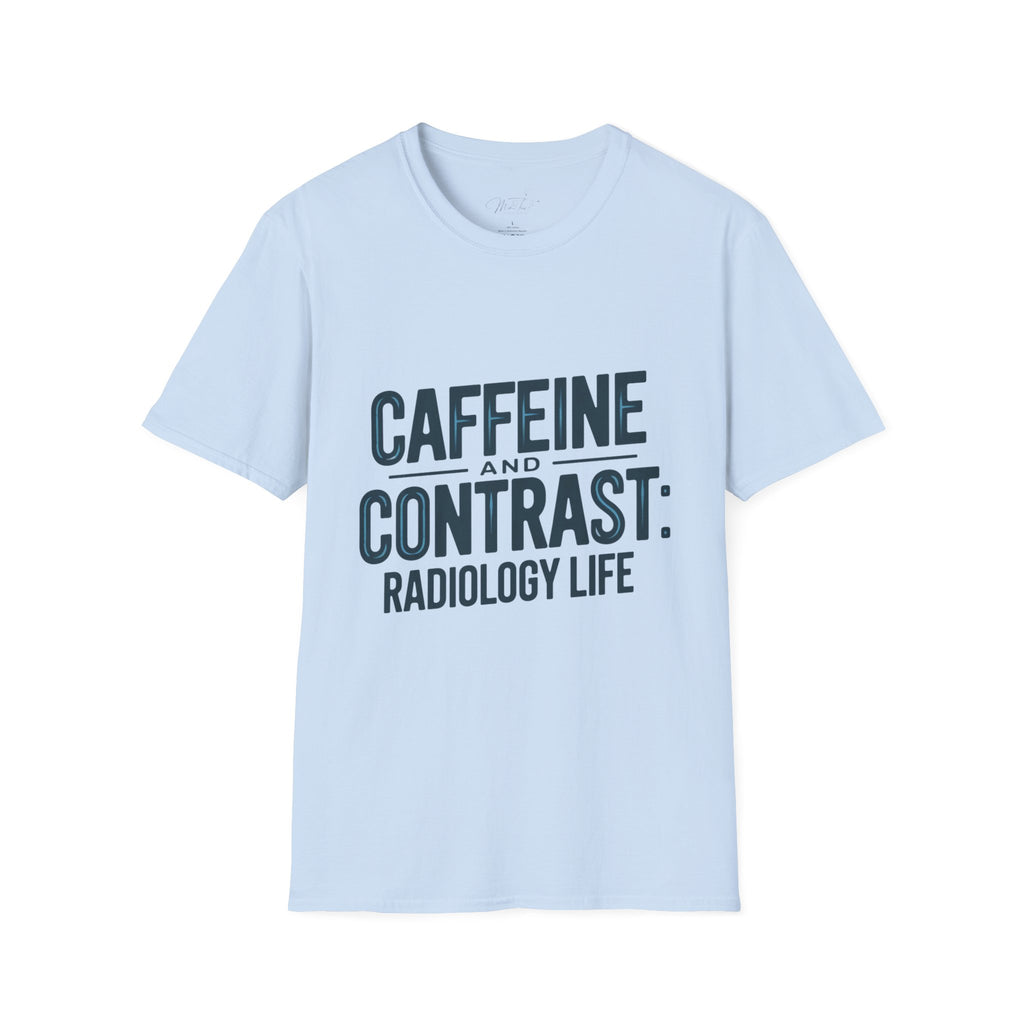 Caffeine and Contrast: Radiology Life T-Shirt – For the Coffee-Fueled Radiology Pros! (Unisex Softstyle T-Shirt)