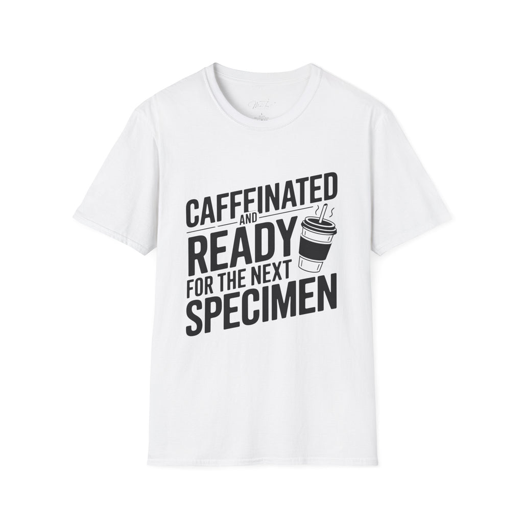 Caffeinated and Ready for the Next Specimen T-Shirt – For Lab Pros and Coffee Lovers Alike!