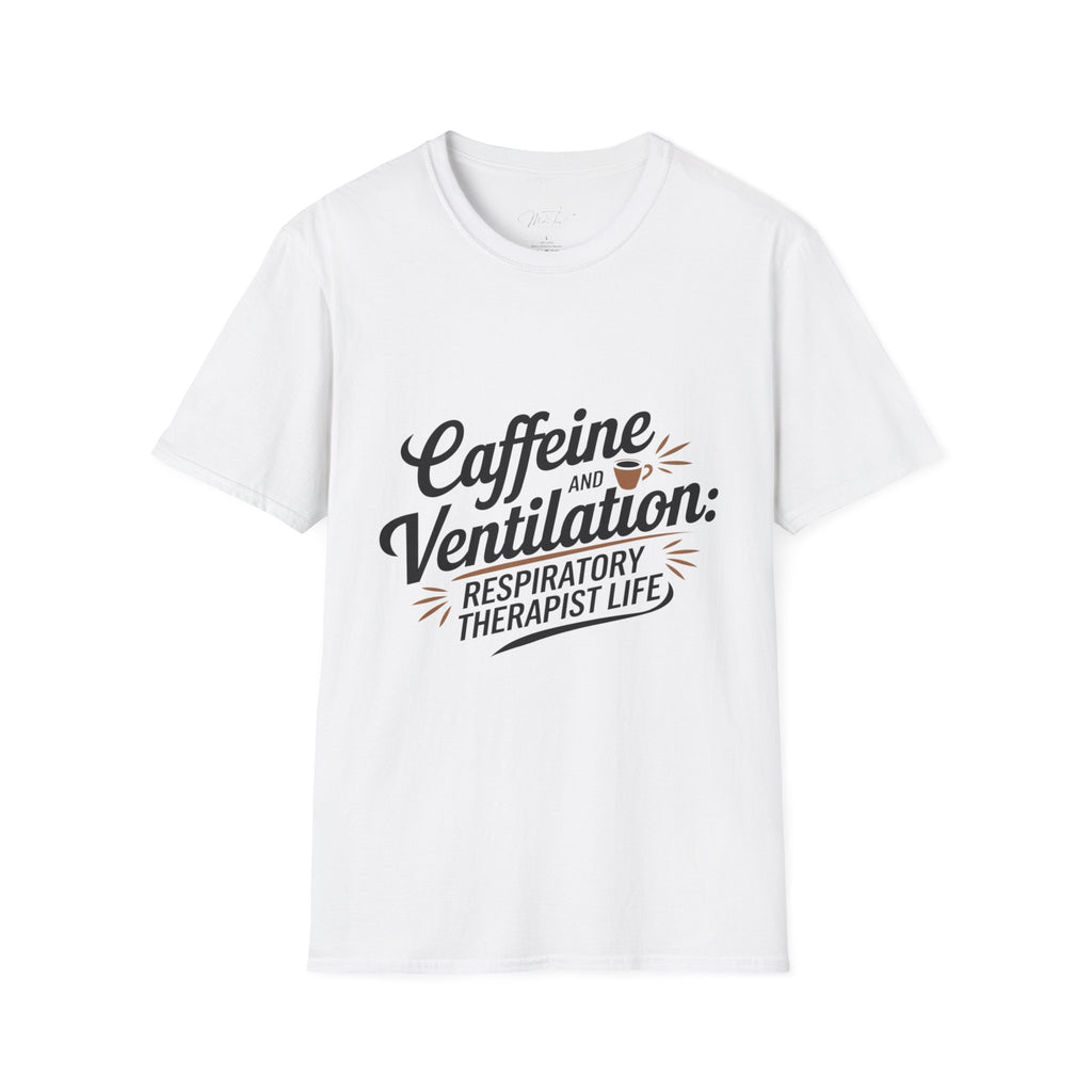 Caffeine and Ventilation: Respiratory Therapist Life" T-Shirt – For the Heroes Keeping Us Breathing! (Unisex Softstyle T-Shirt)