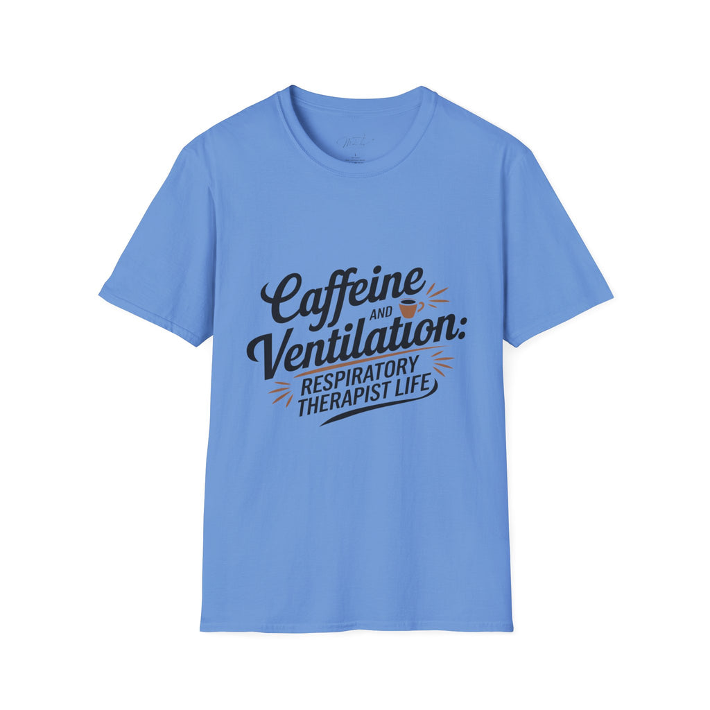 Caffeine and Ventilation: Respiratory Therapist Life" T-Shirt – For the Heroes Keeping Us Breathing! (Unisex Softstyle T-Shirt)